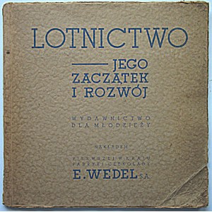 LOTNICTWO - JEGO ZACZĄTEK I ROZWÓJ. Wydawnictwo dla młodzieży. W-wa [1937/38]...