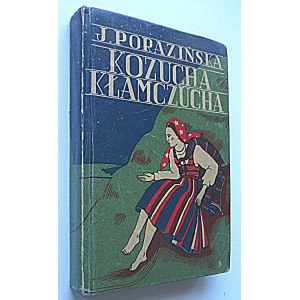 PORAZIŃSKA JANINA. Kozucha kłamczucha. Ilustrowała J. Heydukowa. W-wa 1939. Wydawnictwo i druk M. Arcta...