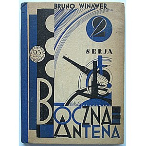 WINAWER BRUNO. Boczna antena. Serja druga. W-wa [1928]. Wyd. „Bibl. Groszowej”. Druk. Zakł. Graf...