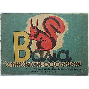 ZECHENTER WITOLD. Basia with a fluffy tail. Warsaw - Cracow [1948]. Bronislaw S. Publishing House...