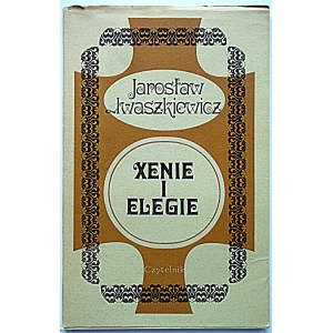 IWASZKIEWICZ JAROSŁAW. Xenie i Elegie. W-wa 1970. Wyd. „Czytelnik”. Druk. Zakł. Fraf. „Dom Słowa Polskiego”...