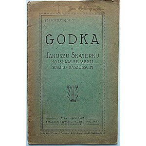 SĘDZICKI FRANCISZEK. Godka o Januszu Skwierku nojsławniejszym grajku kaszubskim. Starogard 1923...