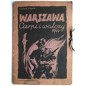 CIEŚLIK LUDWIK. [Teka]. Cierpiąca Warszawa R. 1944. Kraków. Nakładca i druk Fr. Dabioch. Format 25/35 cm. s...