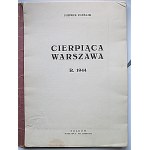 CIEŚLIK LUDWIK. [Teka]. Cierpiąca Warszawa R. 1944. Kraków. Nakładca i druk Fr. Dabioch. Format 25/35 cm. s...