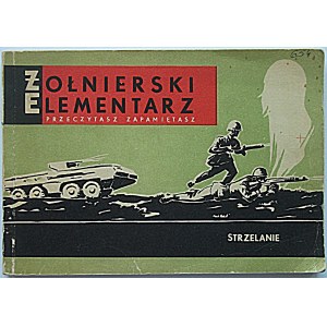 CZUDOWSKA TERESA - text ; WALENTYNOWICZ MARIAN - illustrations. Soldier's primer. Shooting. You will read...