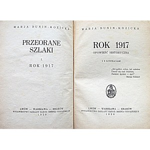 DUNIN - KOZICKA MARJA. Przeorane Szlaki. [Cz.] I. Rok 1917. Opowieść historyczna. Z 8 ilustracjami. Lwów 1928...