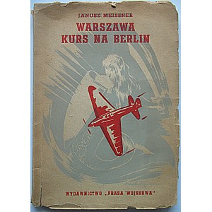 MEISSNER JANUSZ. Warsaw course to Berlin. W-wa 1948. published, and printed by Prasa Wojskowa. Format 15/21 cm. p. 161...