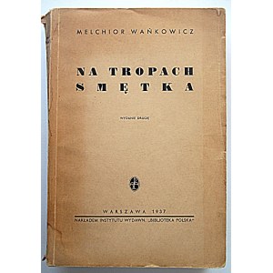 WAŃKOWICZ MELCHIOR. On the tracks of Smetek. Second edition. W-wa 1937. circulation and printing of Instytut Wydawn...
