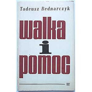 BEDNARCZYK TADEUSZ „Bednarz” ; „Tadeusz”. Walka i pomoc...