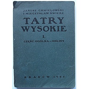 CHMIELOWSKI JANUSZ und ŚWIERZ MIECZYSŁAW. Tatry Wysoki. (Ausführlicher Leitfaden). [Teil] I. Allgemeiner Teil ...