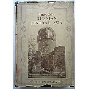 GRAHAM STEPHEN. Durch Russisch-Zentralasien. Von [...]. Autor von Mit armen Einwanderern nach Amerika....