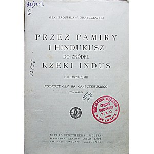 GRĄBCZEWSKI BRONISŁAW. Przez Pamiry i Hindukusz do źródeł rzeki Indus. Z 82 ilustracjami. Podróże Gen. Br...