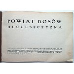 HUCULSZCZYZNA. POWIAT KOSÓW. Kosów 1932. Nakładem Rady Powiatowej w Kosowie. Druk Narodowa, Kraków...