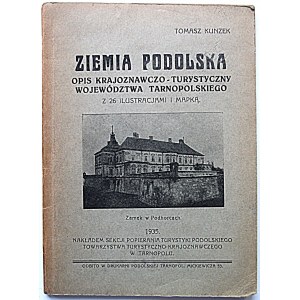 KUNZEK TOMASZ. Ziemia Podolska. Opis krajoznawczo - turystyczny Województwa Tarnopolskiego...