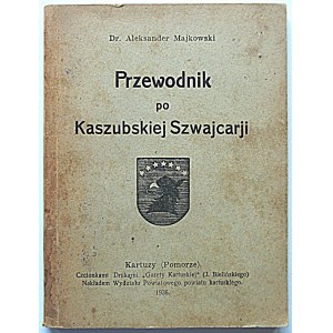 MAJKOWSKI ALEKSANDER. Przewodnik po Kaszubskiej Szwajcarji. Kartuzy (Pomorze) 1936...