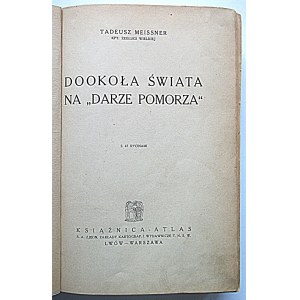 MEISSNER TADEUSZ. Dookoła świata na „Darze Pomorza”. Z 47 rycinami. Lwów - warszawa 1936...