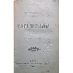 PAPEE FRIEDRICH. Historya Miasta Lwowa. In outline. With 24 illustrations. Lvov 1894, published by Gmina Król. Stol...