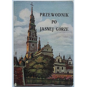 PRZEWODNIK PO JASNEJ GÓRZE. Opracował O. Aleksander, Paulin. Druk. T. Nagłowskiego i S-ki. Format 11/16 cm. s...