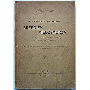 ŚWIERKOSZ ALFRED. Z wybrzeża polskiego. Brzegiem międzymorza. Wielka Wieś, Chałupy, Kuźnica, Jastarnia, Bór...