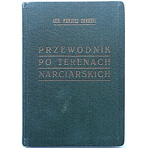 ZARUSKI MARJUSZ. Generał Brygady. Przewodnik po terenach narciarskich Zakopanego i Tatr Polskich...