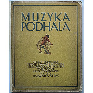 MUSIC OF PODHALE. Collected and compiled by Stanislaw Mierczynski. Illustrated by Zofja Stryjeńska....