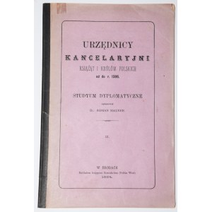[věnování] MAURER Roman - Urzędnicy kancelaryjni książąt i królów polskich...1884