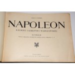 ŁUNIŃSKI Ernest - Napoleon. (Legions and the Duchy of Warsaw). Illustrations according to paintings, portraits, sculptures,...
