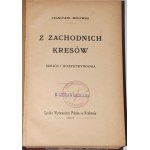 MORAWSKI Franciszek - Z zachodnich kresów. Szkice i rozpatrywania, 1906.