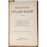 Biblioteczka popularno-naukowa [co-edited 6 notebooks], Warsaw 1873-1875