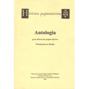 [BUDKA Włodzimierz] - Antologia prac historyka papiernictwa...