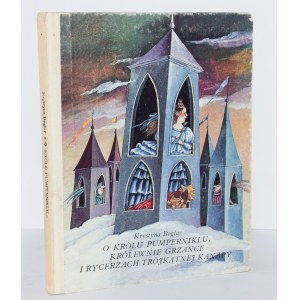 BOGLAR Krystyna - About King Pumpernickel, Princess Grzanka and the knights of the triangular couch, 1st edition, illustrated by Krystyna Michalowska