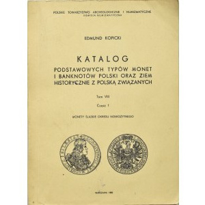 Kopicki E., Monety śląskie okresu nowożytnego, tom VIII, część 1, Warszawa 1983