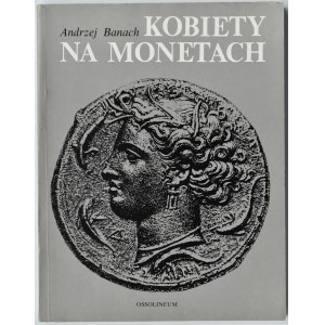 A. Banach, Kobiety na monetach, Ossolineum, Wrocław 1988