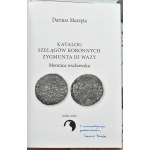 D. Marzęta, Katalog szelągów koronnych Zygmunta III Wazy. Mennica wschowska, Lublin 2022, PREMIERA z autografem autora