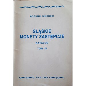 B. Sikorski, Śląskie monety zastępcze. Katalog Tom IV, Piła 1998