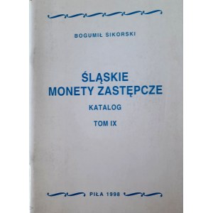 B. Sikorski, Śląskie monety zastępcze. Katalog Tom IX, Piła 1998