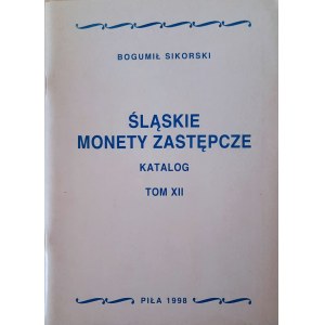 B. Sikorski, Śląskie monety zastępcze. Katalog Tom XII, Piła 1998