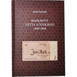 J. Sarosiek, Banknoty Getta Łódzkiego 1940–1944, nakład 300 egz. Autograf autora!