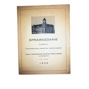 Sprawozdanie Dyrekcji Poznańskiego Ziemstwa Kredytowego i Banku Poznańskiego Ziemstwa Kredytowego w Poznaniu za rok 1936
