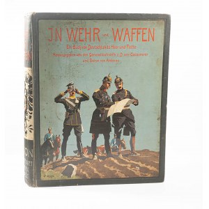 IN WEHR UND WAFFEN. Ein Buch von Deutschlands Heer und Flotte mit 510 Abbildungen im Text und 49 Kunstbeilagen