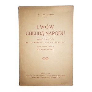 LEWARTOWSKA Zofia - Lwów chlubą narodu. Dramat w 4 aktach na tle obrony Lwowa w roku 1918, Lwów 1929