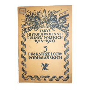 [ZARYS HISTORII WOJENNEJ PUŁKÓW POLSKICH 1918-1920] 5 Pułk Strzelców Podhalańskich, Warszawa 1928