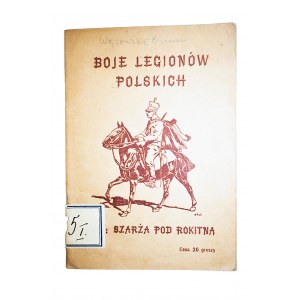 [LEGIONY POLSKIE] DUNIN-WĄSOWICZ Zbigniew - Boje Legionów Polskich. Szarża pod Rokitną, Piotrków 1915r.