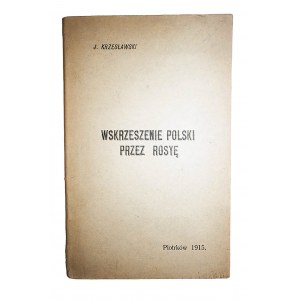 KRZESŁAWSKI J. - Wskrzeszenie Polski przez Rosyę, Piotrków 1915r.