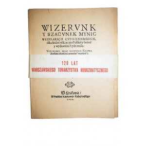 [REEDYCJA 120 lat Warszawskiego Towarzystwa Numizmatycznego] Wizerunk y szacunek mynic wszelakich cudzoziemskich iako które w Koronie Polskiey brane y wydawane bydz maią uczyniony przez sławnego Kaspra, za dozorem Wielmożnego Pana Jana w Krakowie 1660 (Wa