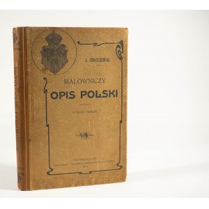 CHOCISZEWSKI J. - Malowniczy opis Polski z mapką i licznemi rycinami, Inowrocław 1907r.