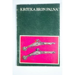 ŚWIDERSKA Małgorzata - Krótka broń palna. Katalog zbiorów Muzeum Narodowe we Wrocławiu, Wrocław 1982r.