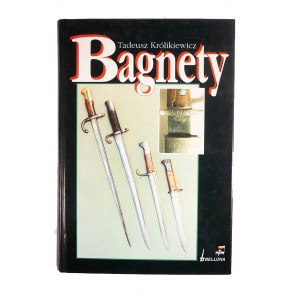 KRÓLIKIEWICZ Tadeusz - Bagnety, Warszawa 1997 Katalog bagnetów świata