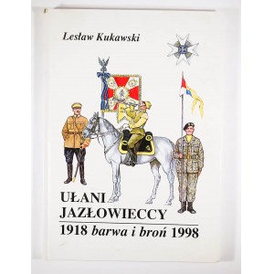 KUKAWSKI Lesław - Ułani Jazłowieccy. Barwa i broń 1918-1998 z dedykacją autora, Grajewo 2001r.