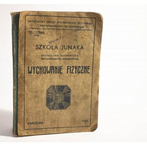 Szkoła Junaka. Podręcznik instruktora wychowania wojskowego. Wychowanie fizyczne, Warszawa 1933r.